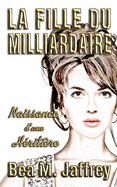 La Fille du Milliardaire: Naissance d'une Hritire