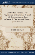 La Fille-Mre: par Mme. Loise Maignaud; auteur de la Famme de monds et la dvote; avec une prface; parl'auteur de l'Ane mort et la Femme ...; QUATRIEME VOLUME