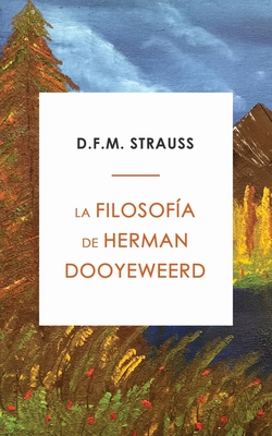 La Filosof?a de Herman Dooyeweerd - Strauss, D F M