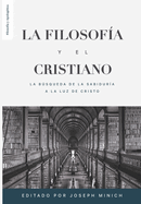 La Filosofia y el Cristiano: La busqueda de la sabidura a la luz de Cristo