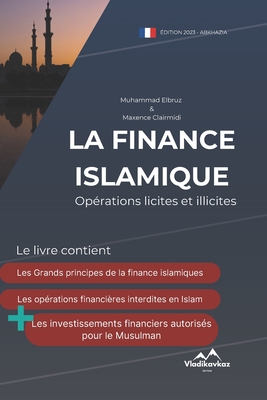 La Finance Islamique: Op?rations Licites et Illicites, Halal et Haram, Muslim, Coran, Kaaba - Clairmidi, Maxence, and Elbruz, Muhammad
