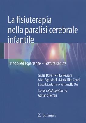 La Fisioterapia Nella Paralisi Cerebrale Infantile: Principi Ed Esperienze Postura Seduta - Borelli, Giulia, and Neviani, Rita, and Sghedoni, Alice