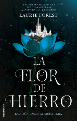 La Flor de Hierro / The Iron Flower - Forest, Laurie