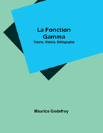 La Fonction Gamma: Thorie, Histoire, Bibliographie