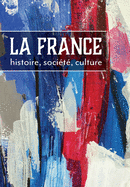 La France: histoire, societe, culture