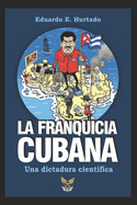 La Franquicia Cubana, Una Dictadura Cient?fica: Libertad
