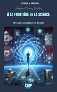 ? la Fronti?re de la Science: Physique Quantique et R?alit?