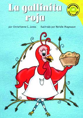 La Gallinita Roja - Magnuson, Natalie (Illustrator), and Abello, Patricia (Translated by), and Jones, Christianne C