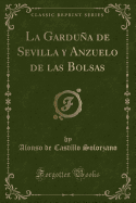 La Gardua de Sevilla y Anzuelo de Las Bolsas (Classic Reprint)