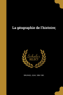 La Geographie de L'Histoire;