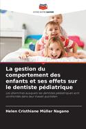 La gestion du comportement des enfants et ses effets sur le dentiste p?diatrique