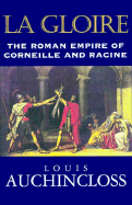La Gloire: The Roman Empire of Corneille and Racine
