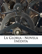 La Gloria: Novela Inedita