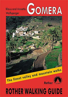 La Gomera walking guide 66 walks - Wolfsperger, Klaus, and Krupp, Tom (Translated by), and Round, Gill (Translated by)