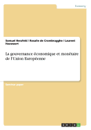 La gouvernance conomique et montaire de l'Union Europenne - Herzfeld, Samuel, and De Crombrugghe, Rosalie, and Hauwaert, Laurent