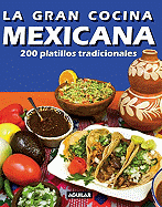 La Gran Cocina Mexicana: 200 Platillos Tradicionales