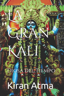 La Gran Kali: Diosa del Tiempo - Ponnappan, Jai Krishna, and Atma, Kiran