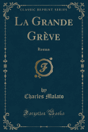 La Grande Greve: Roman (Classic Reprint)