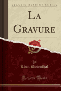 La Gravure (Classic Reprint)