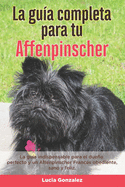 La Gu?a Completa Para Tu Affenpinscher: La gu?a indispensable para el dueo perfecto y un Affenpinscher obediente, sano y feliz.