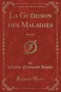 La Guerison Des Maladies: Roman (Classic Reprint)