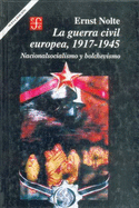 La Guerra Civil Europea 1917-1945: Nacionalsocialismo y Bolchevismo