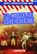 La Guerra de Independencia (the American Revolution)