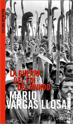 La Guerra del Fin del Mundo - Vargas Llosa, Mario