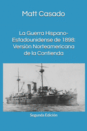 La Guerra Hispano-Estadounidense de 1898: Versin Norteamericana de la Contienda