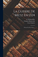 La Guerre De Metz En 1324: Pome Du Xive Sicle...