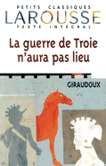 La Guerre de Troie N'Aura Pas Lieu La Guerre de Troie N'Aura Pas Lieu - Giraudoux, and Giraudoux, Jean, and Larousse Editorial (Editor)