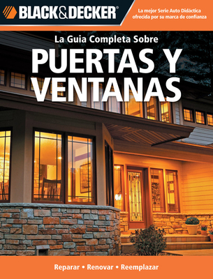 La Guia Completa Sobre Puertas Y Ventanas: -Reparar -Renovar -Reemplazar - CPI, and Rojas, Edgar (Translated by)