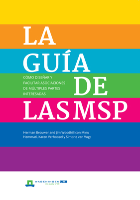 La Guia de Las Msp: Como Disenar Y Facilitar Asociaciones de Multiples Partes Interesadas - Brouwer, Herman, and Woodhill, Jim (Editor)