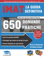 La guida IMAT defintiva: 650 domande pratiche, con soluzioni dettagliate, tecniche di risparmio di tempo e strategie per incrementare il tuo punteggio, edizione 2019