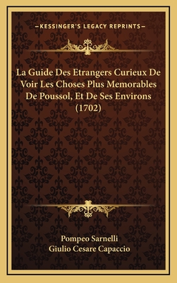 La Guide Des Etrangers Curieux De Voir Les Choses Plus Memorables De Poussol, Et De Ses Environs (1702) - Sarnelli, Pompeo, and Capaccio, Giulio Cesare