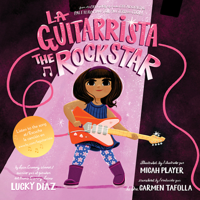 La Guitarrista, the Rock Star: Bilingual English-Spanish - Diaz, Lucky, and Tafolla, Carmen (Translated by)