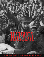 La Habana: El Momento Revolucionario