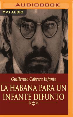 La Habana Para Un Infante Difunto - Infante, Guillermo Cabrera