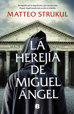 La Herej?a de Miguel ?ngel / Michelangelo's Heresy - Strukul, Matteo