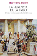 La herencia de la tribu: Del mito de la Independencia a la Revolucin Bolivariana