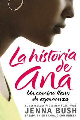 La Historia de Ana: Un Camino Lleno de Esperanza - Hager, Jenna Bush