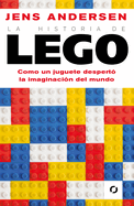 La Historia de Lego. Como Un Juguete Despert? La Imaginaci?n del Mundo / The Lego Story: How a Little Toy Sparked the World's Imagination