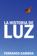 La Historia de Luz: Basada En Hechos Reales.