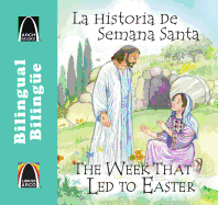 La Historia de Semana Santa/The Week That Led to Easter