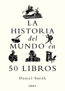 La Historia del Mundo En 50 Libros / A Short History of the World in 50 Books