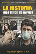 La Historia Ms Difcil de Mi Vida: La Pandemia A(H1N1) en Lima - Per