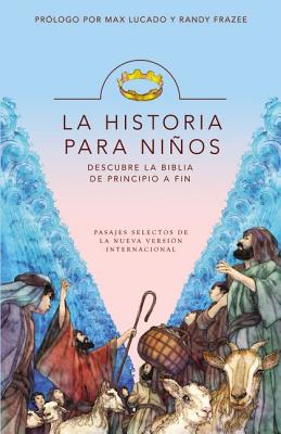 La Historia Para Nios: Descubre La Biblia de Principio a Fin - Lucado, Max, and Frazee, Randy