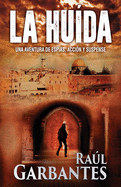 La Huida: Una aventura de esp?as, acci?n y suspense