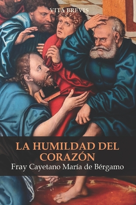La humildad del coraz?n - Moreno Ramos, Bruno (Translated by), and de B?rgamo, Fray Cayetano Mar?a