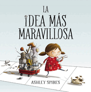 La Idea Ms Maravillosa / The Most Magnificent Thing
